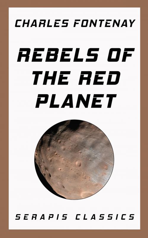 Cover of the book Rebels of the Red Planet (Serapis Classics) by Charles Fontenay, Serapis Classics