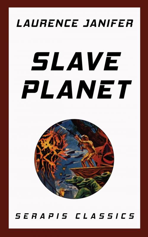 Cover of the book Slave Planet (Serapis Classics) by Laurence Janifer, Serapis Classics