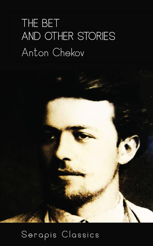 Cover of the book The Bet and Other Stories (Serapis Classics) by Anton Chekov, Serapis Classics