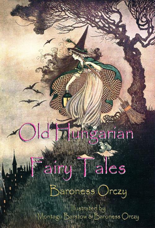Cover of the book Old Hungarian Fairy Tales by Baroness Orczy, eKitap Projesi