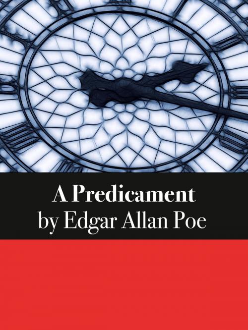 Cover of the book A Predicament by Edgar Allan Poe, SC Active Business Development SRL