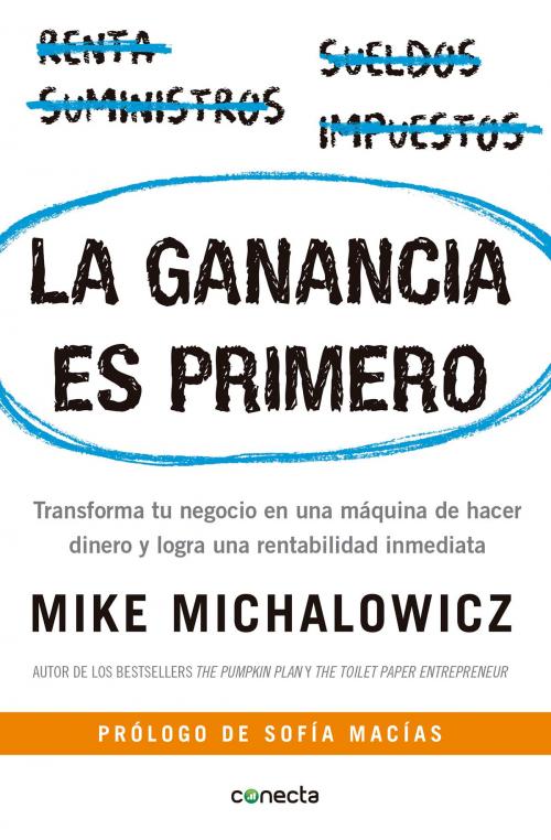 Cover of the book La ganancia es primero by Mike Michalowicz, Penguin Random House Grupo Editorial México