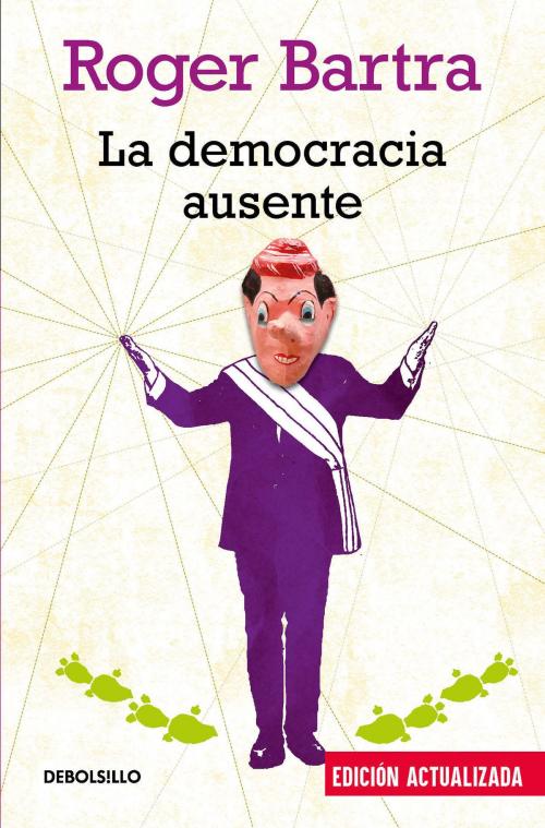 Cover of the book La democracia ausente by Roger Bartra, Penguin Random House Grupo Editorial México
