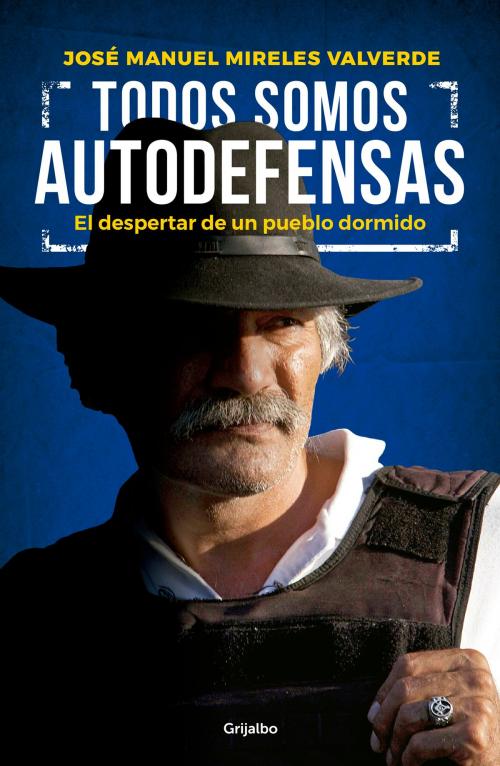 Cover of the book Todos somos autodefensas by José Manuel Mireles Valverde, Penguin Random House Grupo Editorial México
