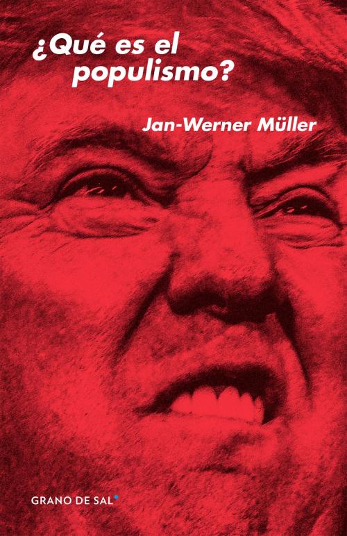 Cover of the book ¿Qué es el populismo? by Jan-Werner Müller, León Muñoz Santini, Grano de Sal