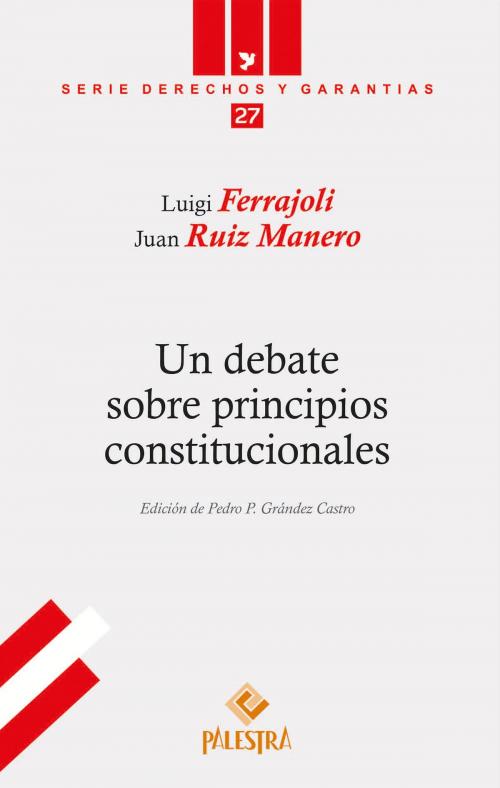 Cover of the book Un debate sobre principios constitucionales by Luigi Ferrajoli, Juan Ruiz Manero, Palestra Editores