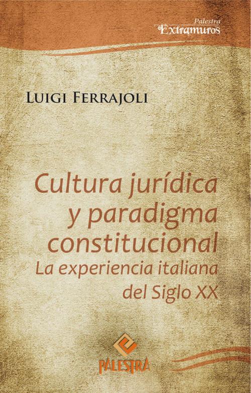 Cover of the book Cultura jurídica y paradigma constitucional by Luigi Ferrajoli, Palestra Editores