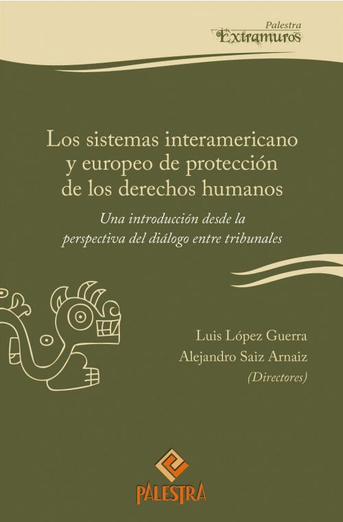 Cover of the book Los sistemas interamericano y europeo de protección de los derechos humanos by , Palestra Editores