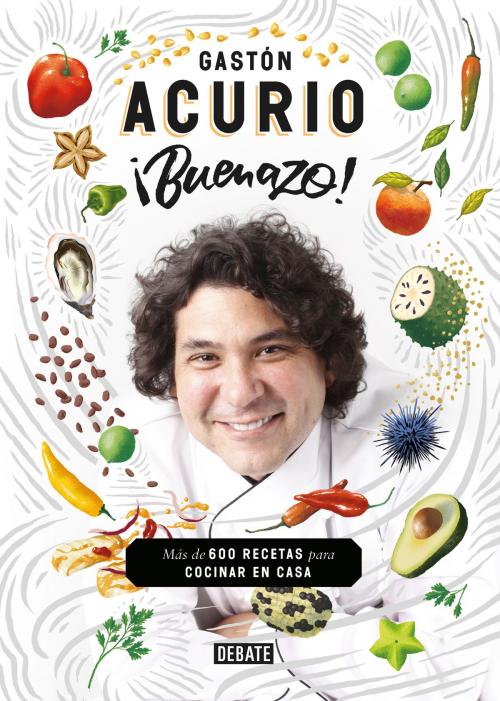 Cover of the book ¡Buenazo! by Gastón Acurio, Penguin Random House Grupo Editorial Perú