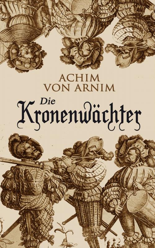 Cover of the book Die Kronenwächter by Achim von Arnim, e-artnow
