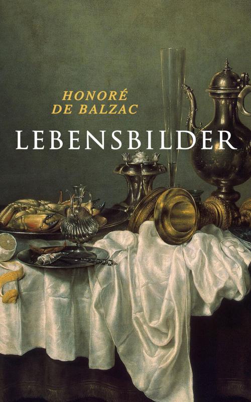 Cover of the book Lebensbilder by Honoré de Balzac, e-artnow