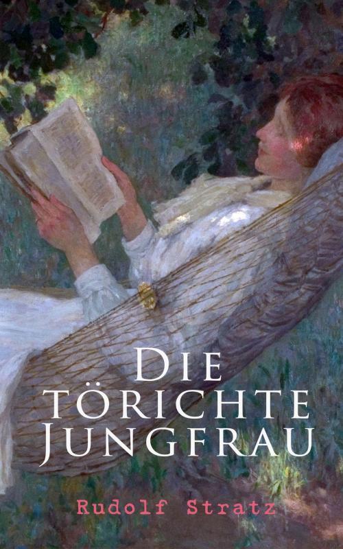 Cover of the book Die törichte Jungfrau by Rudolf Stratz, e-artnow