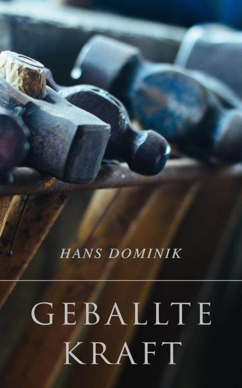 Cover of the book Geballte Kraft by Hans Dominik, e-artnow
