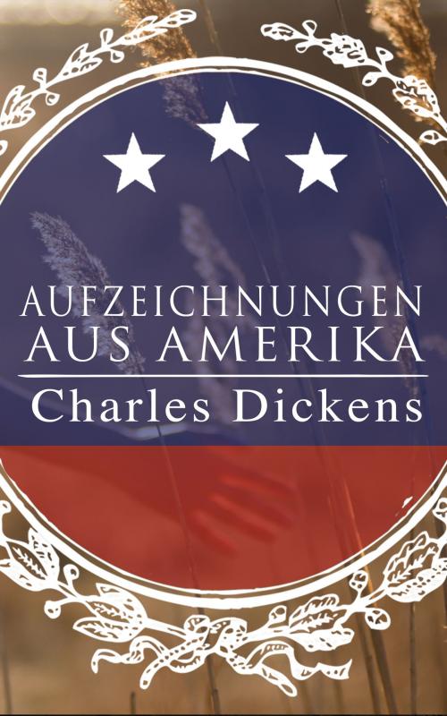 Cover of the book Aufzeichnungen aus Amerika by Charles Dickens, e-artnow