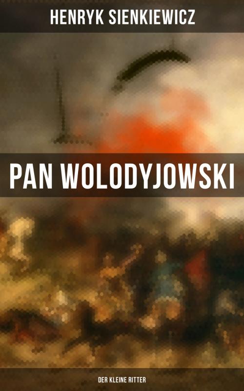 Cover of the book Pan Wolodyjowski: Der kleine Ritter by Henryk Sienkiewicz, Musaicum Books