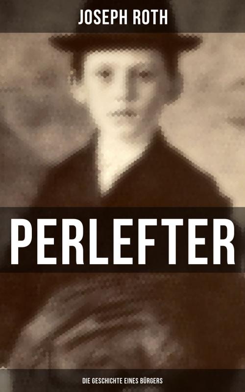 Cover of the book Perlefter: Die Geschichte eines Bürgers by Joseph Roth, Musaicum Books