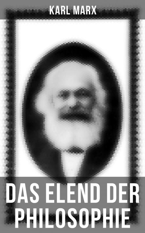 Cover of the book Karl Marx: Das Elend der Philosophie by Karl Marx, Musaicum Books