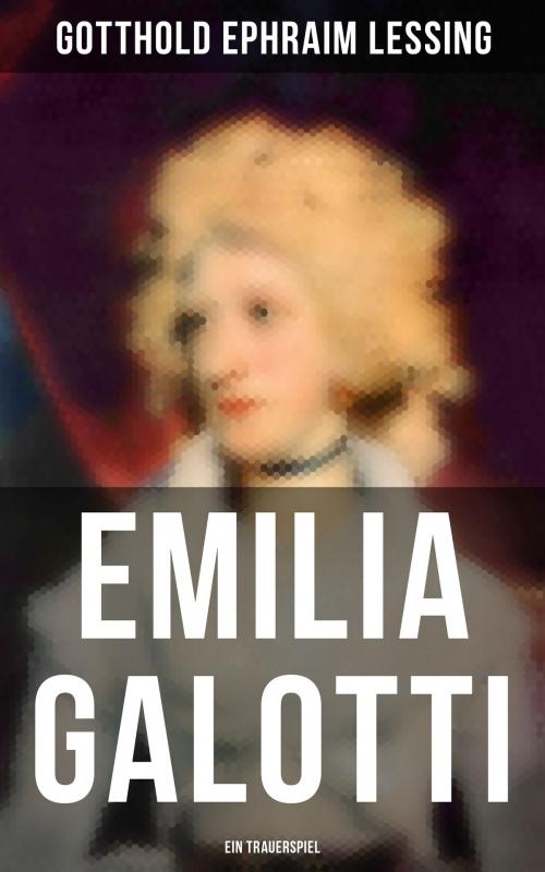 Cover of the book Emilia Galotti: Ein Trauerspiel by Gotthold Ephraim Lessing, Musaicum Books