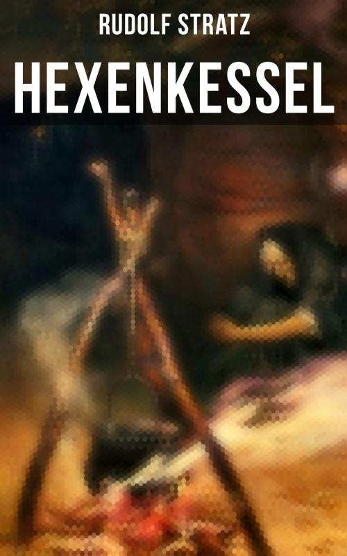Cover of the book Hexenkessel by Rudolf Stratz, Musaicum Books