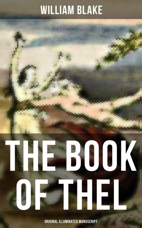 Cover of the book THE BOOK OF THEL (Original Illuminated Manuscript) by William Blake, Musaicum Books