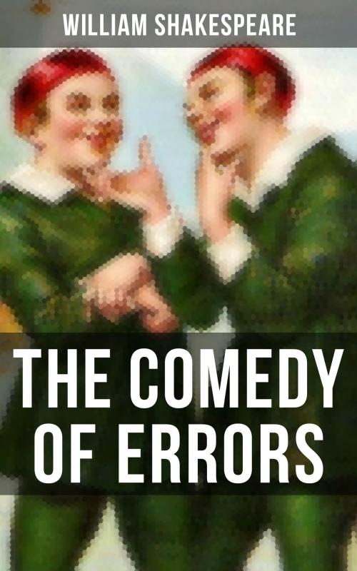 Cover of the book THE COMEDY OF ERRORS by William Shakespeare, Musaicum Books
