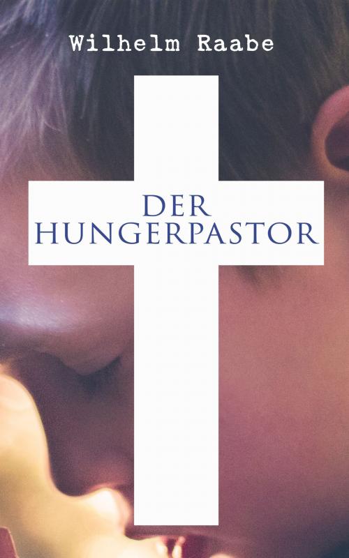 Cover of the book Der Hungerpastor by Wilhelm Raabe, e-artnow