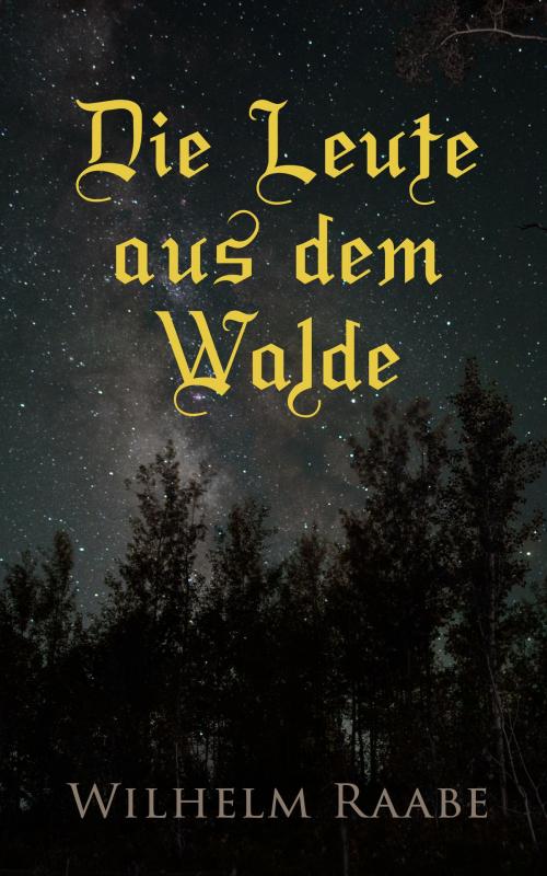 Cover of the book Die Leute aus dem Walde by Wilhelm Raabe, e-artnow