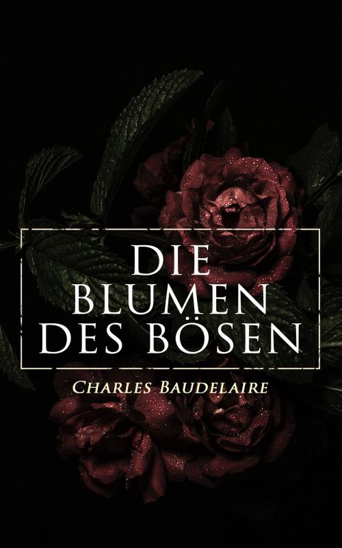 Cover of the book Die Blumen des Bösen by Charles Baudelaire, e-artnow