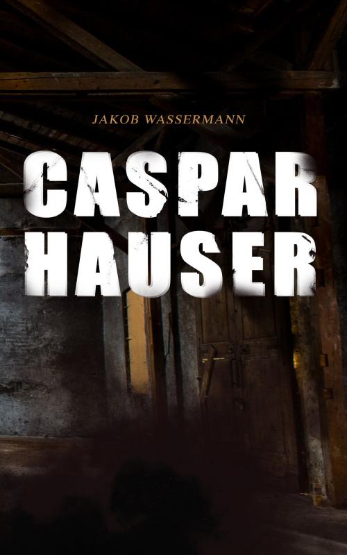 Cover of the book Caspar Hauser by Jakob Wassermann, e-artnow