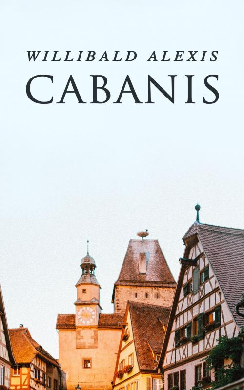 Cover of the book Cabanis by Willibald Alexis, e-artnow