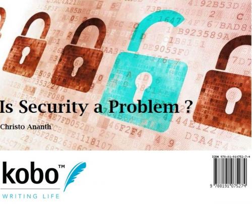 Cover of the book Is Security a Problem ? by Christo Ananth, Rakuten Kobo Inc. Publishing, Toronto, Canada