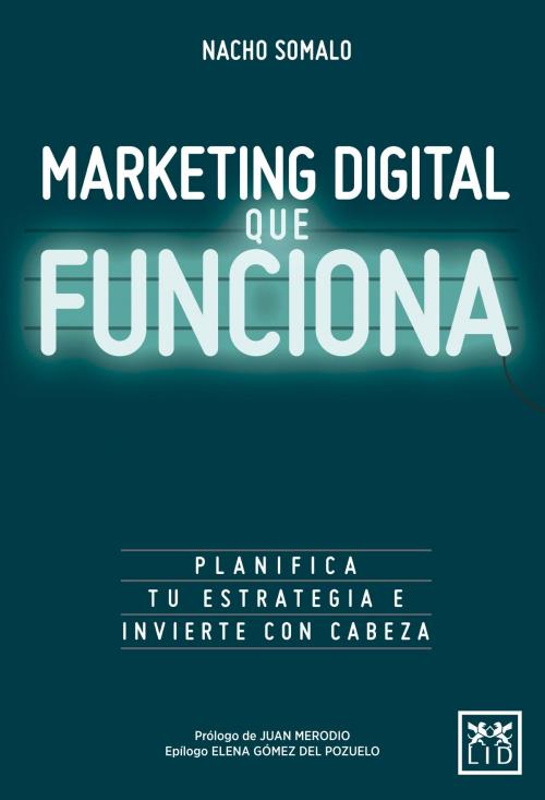 Cover of the book Marketing digital que funciona by Nacho Somalo, LID Editorial