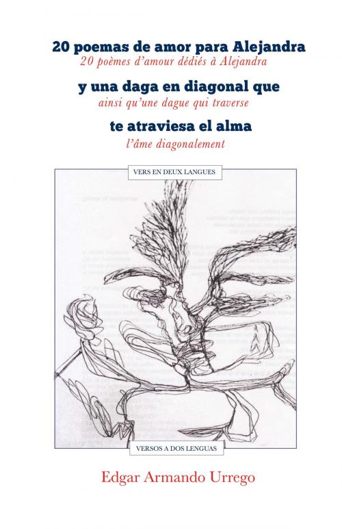 Cover of the book 20 poemas de amor para Alejandra y una daga en diagonal que te atraviesa el alma, versos a dos lenguas by Edgar Armando Urrego, Tregolam