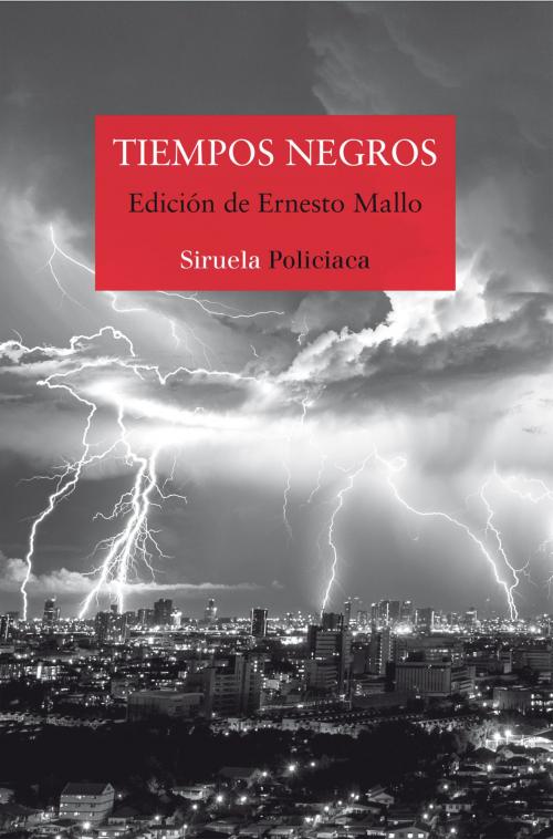 Cover of the book Tiempos negros by Lorenzo Silva, Espido Freire, Jenn Díaz, Alexis Ravelo, Alicia Giménez Bartlett, Siruela