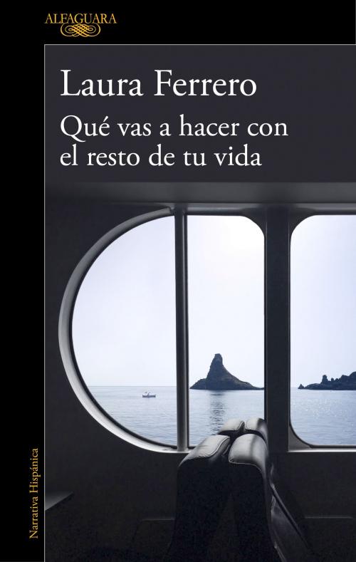 Cover of the book Qué vas a hacer con el resto de tu vida by Laura Ferrero, Penguin Random House Grupo Editorial España