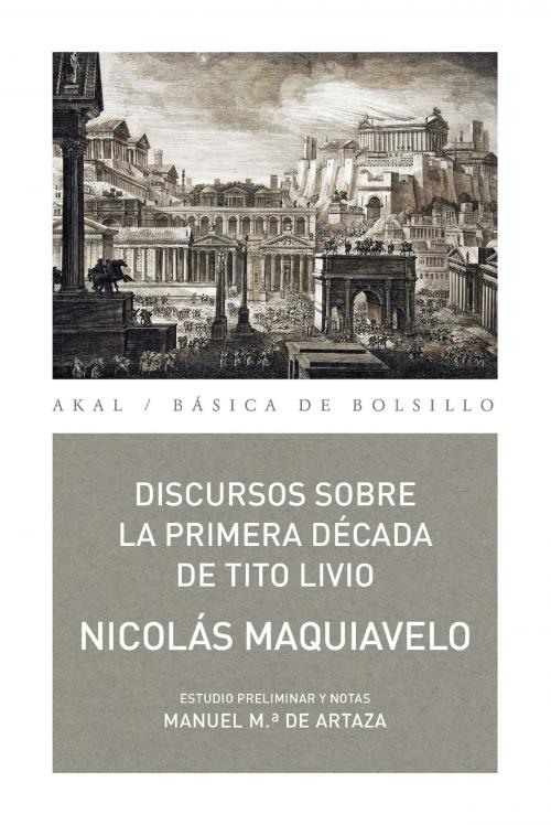 Cover of the book Discursos sobre la primera década de Tito Livio by Nicolás Maquiavelo, Ediciones Akal