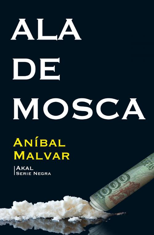 Cover of the book Ala de mosca by Aníbal Malvar, Ediciones Akal