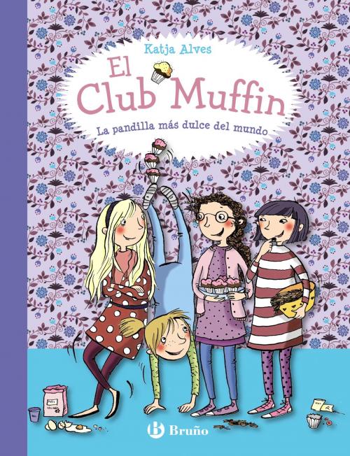 Cover of the book El Club Muffin: La pandilla más dulce del mundo by Katja Alves, Editorial Bruño