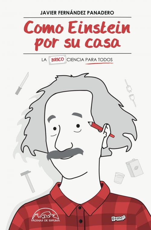 Cover of the book Como Einstein por su casa by Javier Fernández Panadero, Editorial Páginas de Espuma