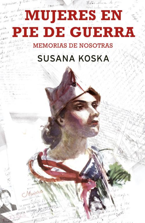 Cover of the book Mujeres en pie de guerra by Susana Koska, Penguin Random House Grupo Editorial España
