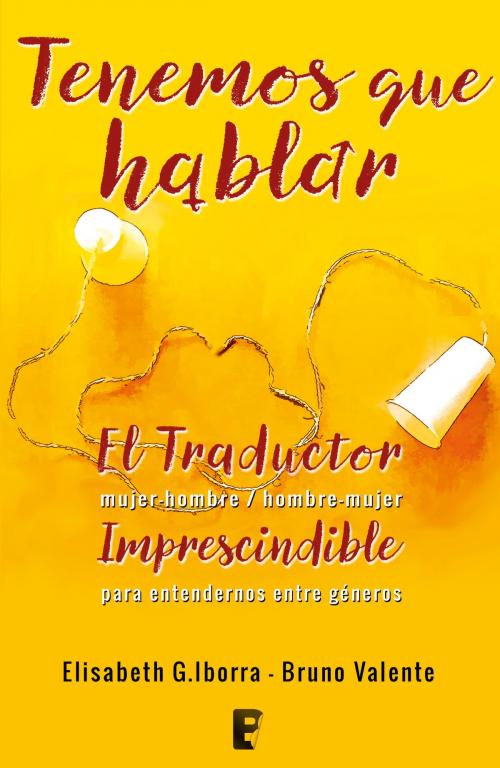 Cover of the book Tenemos que hablar by Bruno Valente, Elisabeth G. Iborra, Penguin Random House Grupo Editorial España