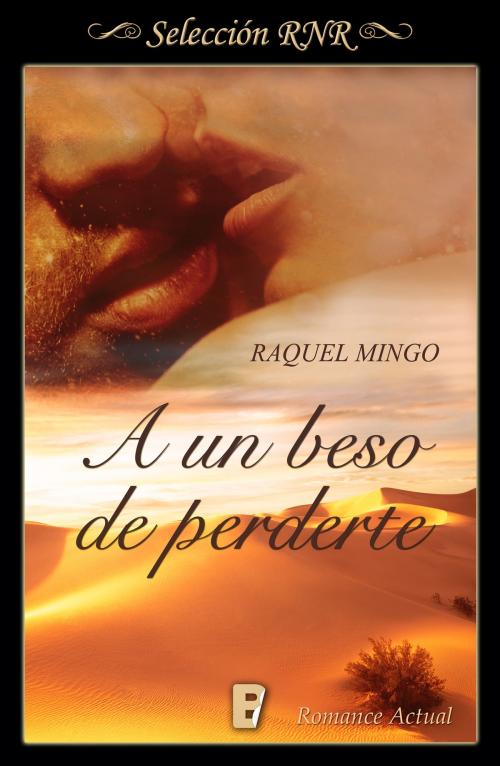 Cover of the book A un beso de perderte by Raquel Mingo, Penguin Random House Grupo Editorial España