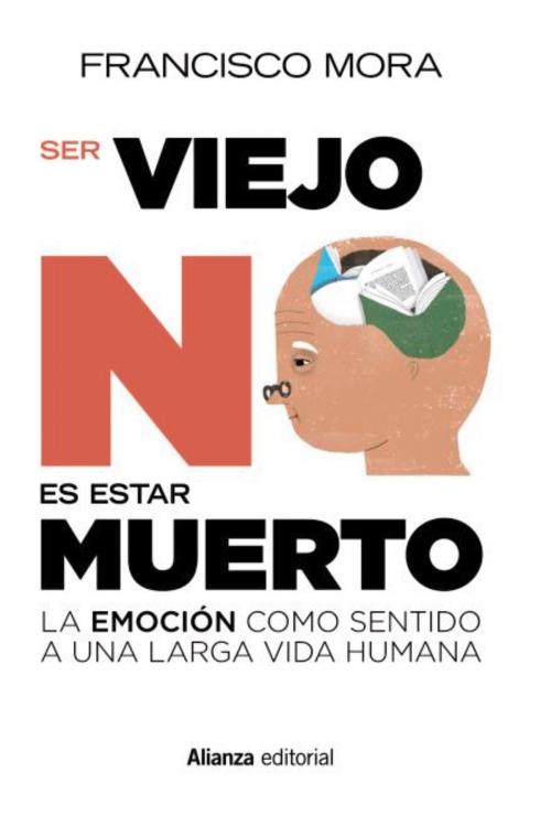 Cover of the book Ser viejo no es estar muerto by Francisco Mora, Alianza Editorial