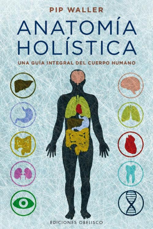 Cover of the book Anatomía holística by Pip Waller, Obelisco