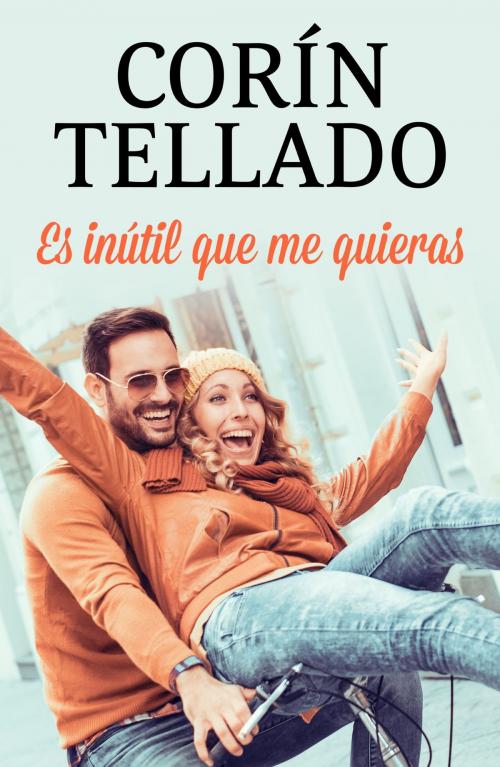 Cover of the book Es inútil que me quieras by Corín Tellado, Grupo Planeta