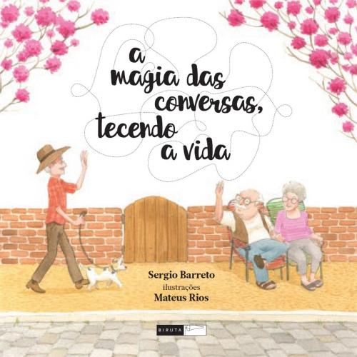 Cover of the book A magia das conversas: tecendo a vida by Sergio Barreto, Mateus Rios (ilustrador), Biruta