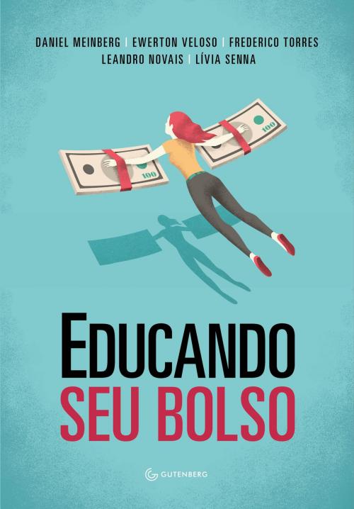 Cover of the book Educando seu bolso by Daniel Meinberg, Ewerton Veloso, Frederico Torres, Leandro Novais, Lívia Senna, Gutenberg Editora