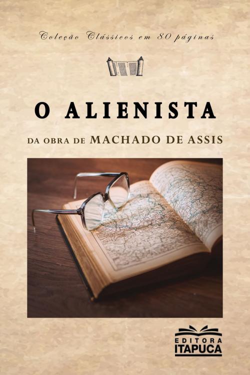 Cover of the book O Alienista by Machado de Assis, Editora Itapuca