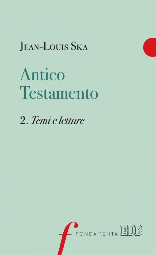 Cover of the book Antico Testamento. 2. Temi e letture by Jean-Louis Ska, EDB - Edizioni Dehoniane Bologna