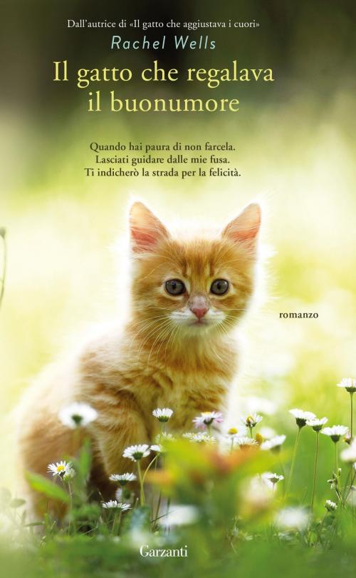 Cover of the book Il gatto che regalava il buon umore by Rachel Wells, Garzanti